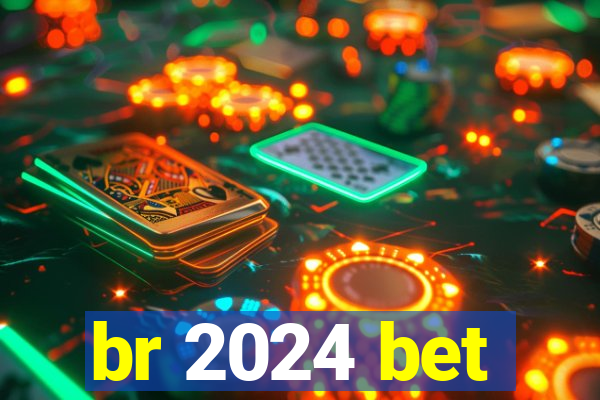 br 2024 bet